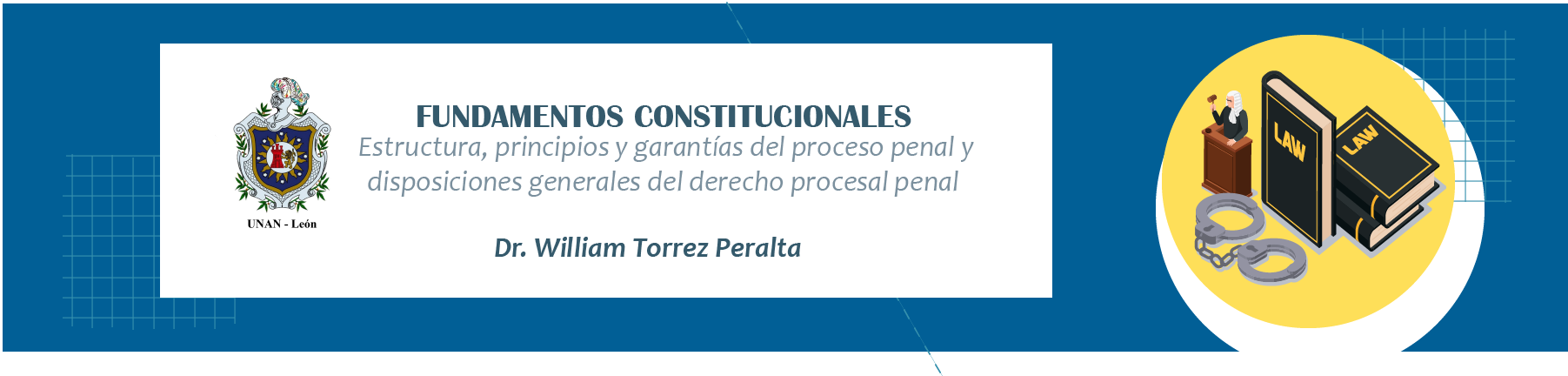Fundamentos constitucionales, estructura, principios y garantías del proceso penal y disposiciones generales del derecho procesal penal